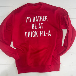 I’d rather be at Chick Fil A