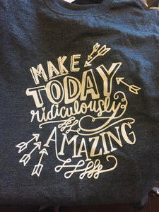 Make Today Ridiculously Amazing