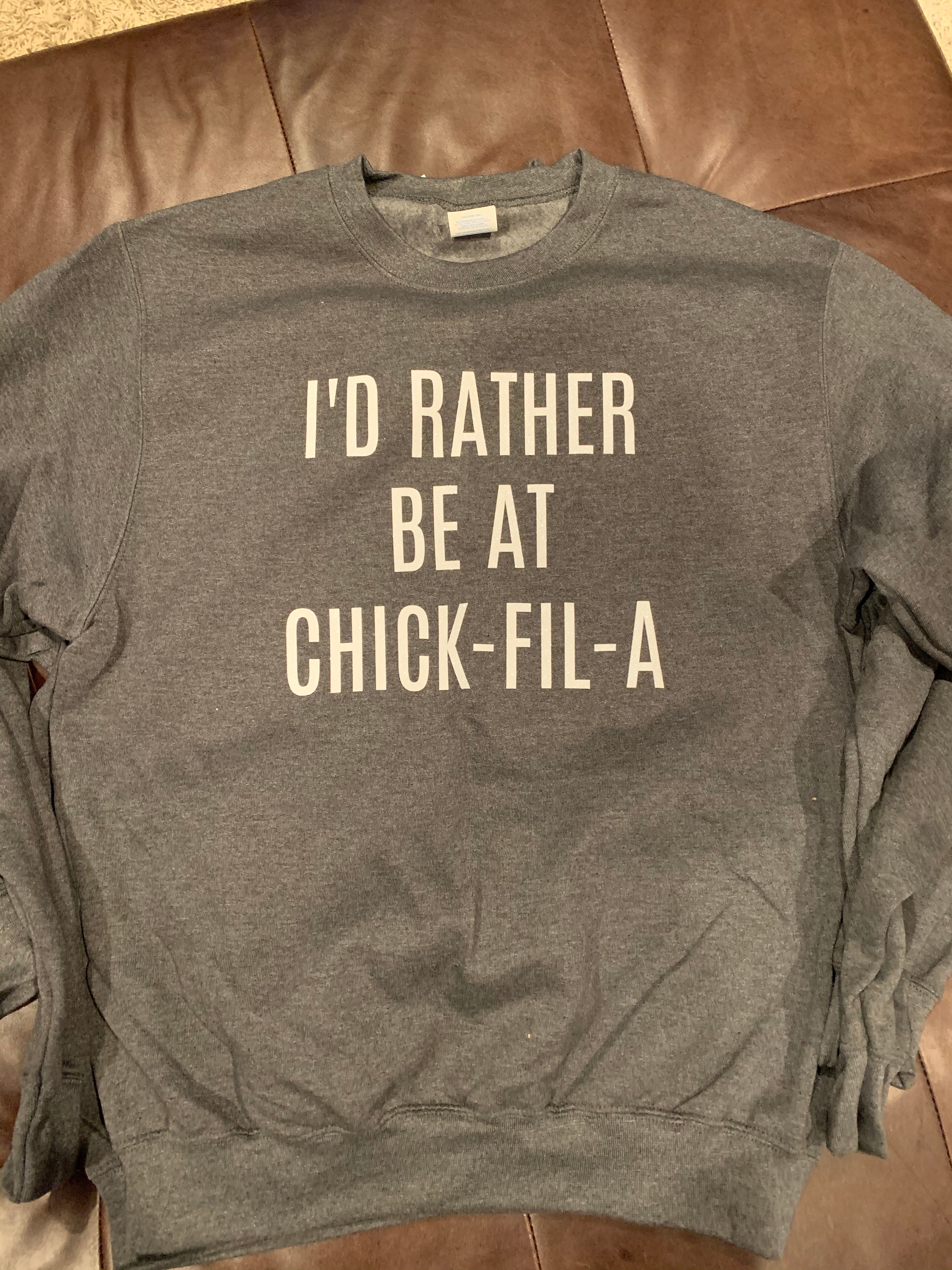 I’d rather be at Chick Fil A