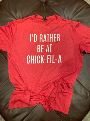 I’d rather be at Chick Fil A