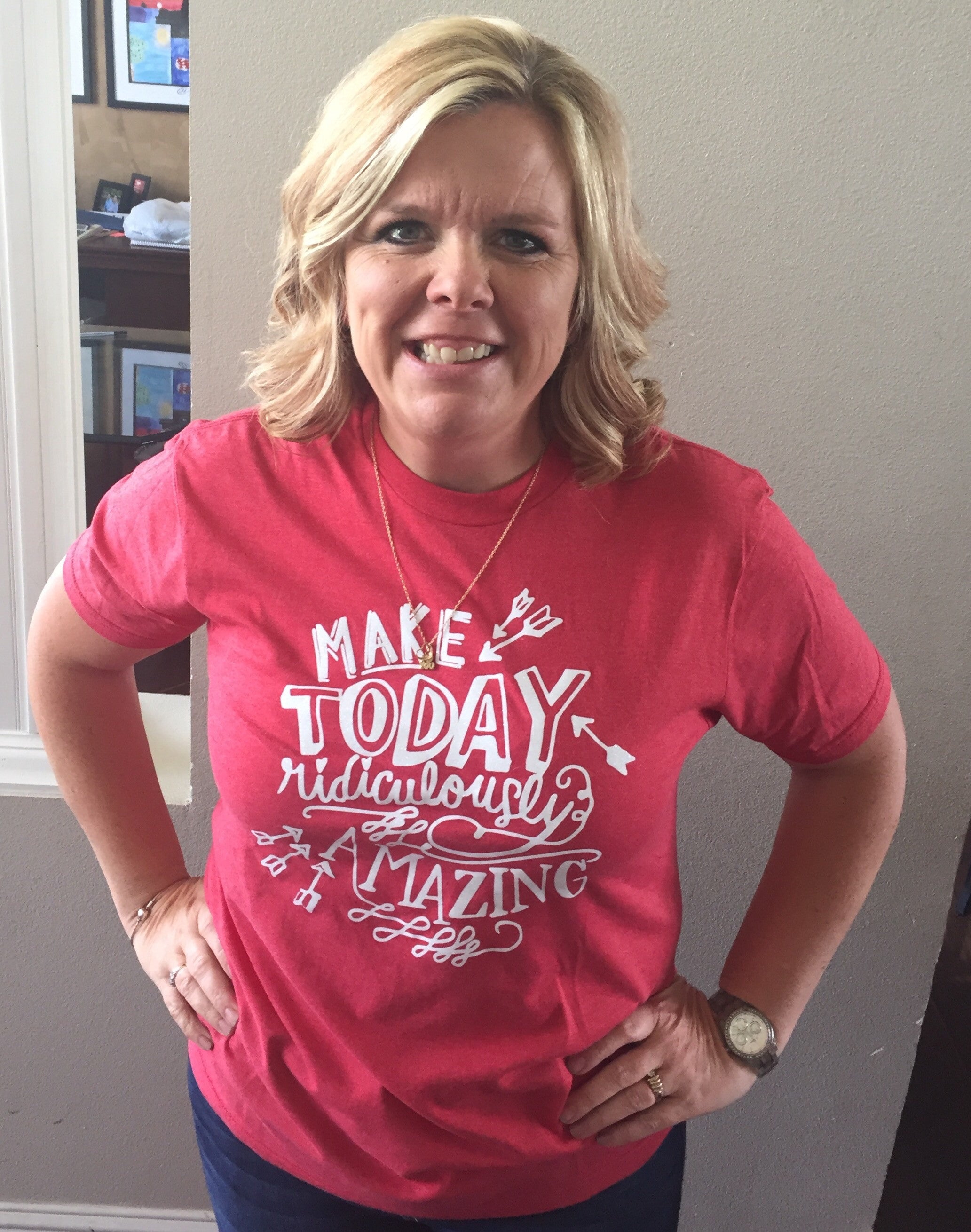 Make Today Ridiculously Amazing